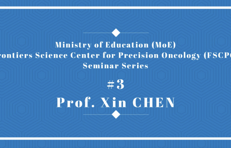 Ministry of Education Frontiers Science Center for Precision Oncology Seminar Series 03