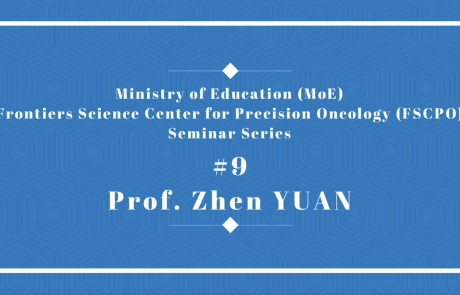 Ministry of Education Frontiers Science Center for Precision Oncology Seminar Series 09