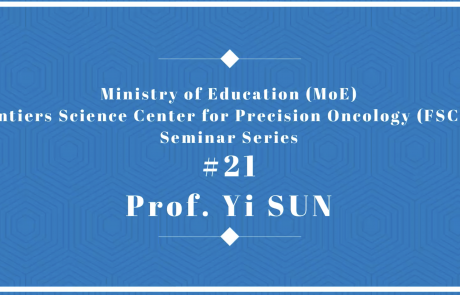 Ministry of Education Frontiers Science Center for Precision Oncology Seminar Series 2022_21